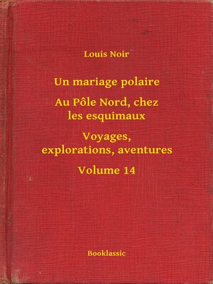 cover image of Un mariage polaire--Au Pôle Nord, chez les esquimaux--Voyages, explorations, aventures--Volume 14